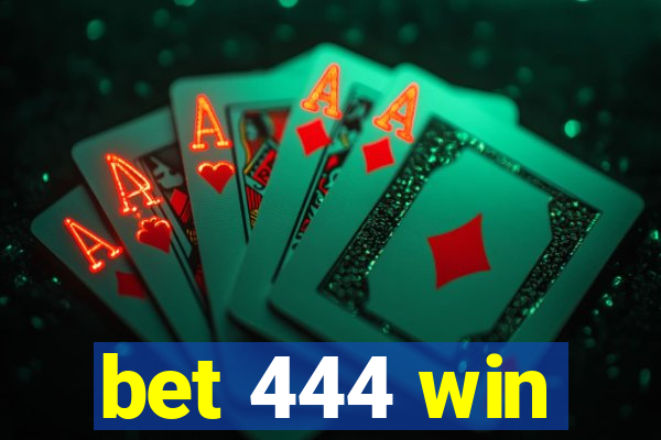 bet 444 win